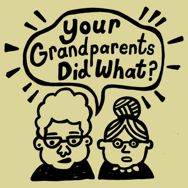 Your Grandparents Did What? | Podcast on Spotify