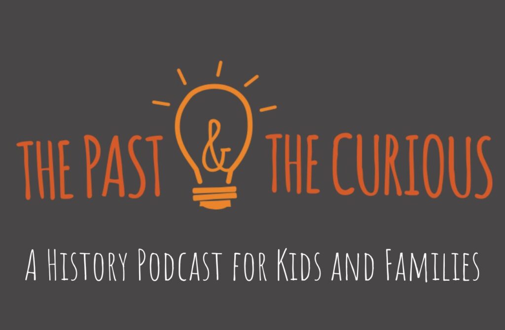 The Past and The Curious: A History Podcast